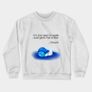 I'M TO SAD TO WALK Crewneck Sweatshirt